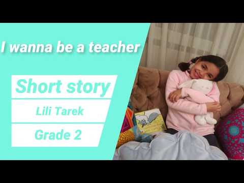 Short story with (Lili Tarek) I WANNA BE A TEACHER