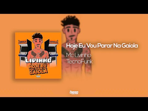 Mc Livinho Feat. Dj Diego Evolution - Hoje Eu Vou Parar Na Gaiola (Exclusiva) 2020