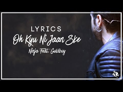 Oh Kyu Ni Jaan Ske | Lyrics | Ninja Feat. Goldboy |  Latest Punjabi Songs | Syco TM