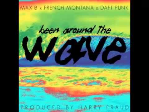 Been Around the Wave ft. Max B, French Montana, Daft Punk - Harry Fraud