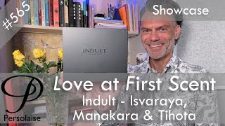 Indult perfume showcase review (Tihota, Isvaraya) on Persolaise Love At First Scent episode 565