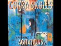 COBRA SKULLS - AGITATIONS - 2011 - FULL ALBUM