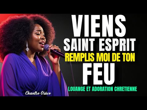 MOMENT D'ADORATION ET DE PRIÈRE : VIENS SAINT ESPRIT, REMPLIS MOI DE TON FEU