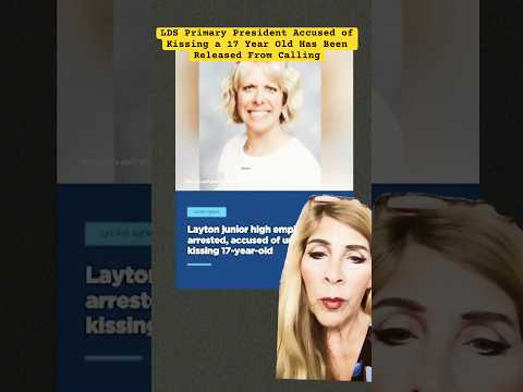 Update: LDS primary president accused of kissing a 17 year-old has been released from her calling