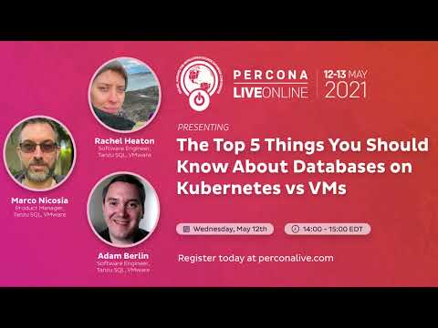 VMware The Top 5 Things You Should Know About Databases on Kubernetes vs VMs Percona Live 2021