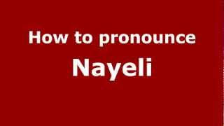 How to pronounce Nayeli