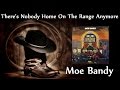 Moe Bandy - There's Nobody Home On The Range Anymore