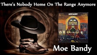 Moe Bandy - There's Nobody Home On The Range Anymore