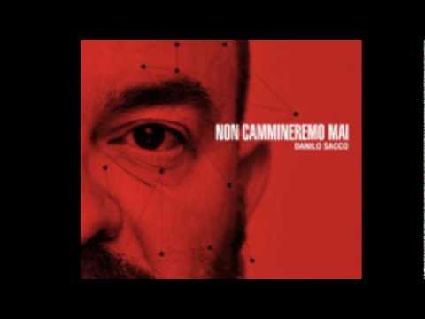 DANILO SACCO-NON CAMMINEREMO MAI.wmv