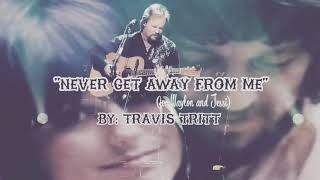 Never Get Away From Me (for Waylon and Jessi) - Travis Tritt