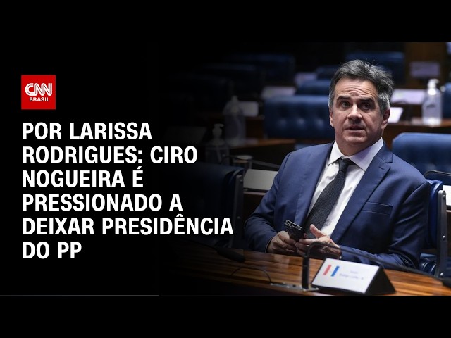 Ciro Nogueira é pressionado a deixar presidência do PP | BASTIDORES CNN