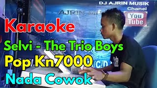 Download lagu SELVI [KARAOKE]  THE BOYS TRIO - POP KN7000  | NADA PRIA - Ajrin Musik mp3