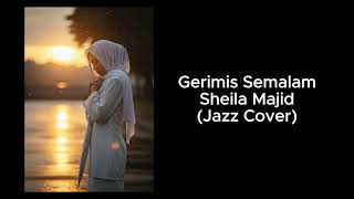 Download lagu Gerimis Semalam - Sheila Majid (Jazz Cover) mp3