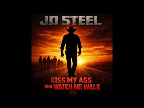 Kiss My Ass and Watch Me Walk - JD Steel | Dark Country (Official Audio)