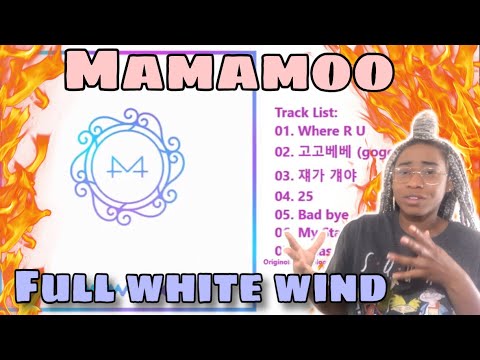 FIRST TIME REACTING TO MAMAMOO (마마무) FULL WHITE WIND ALBUM REACTION