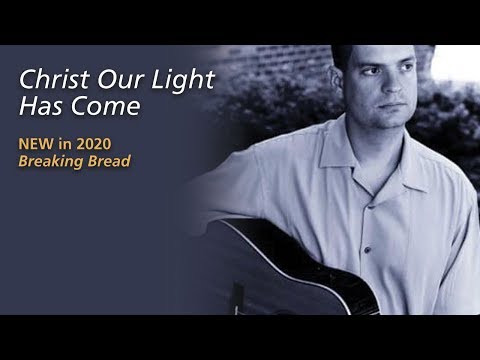Christ Our Light Has Come by Steve Angrisano and Curtis Stephan