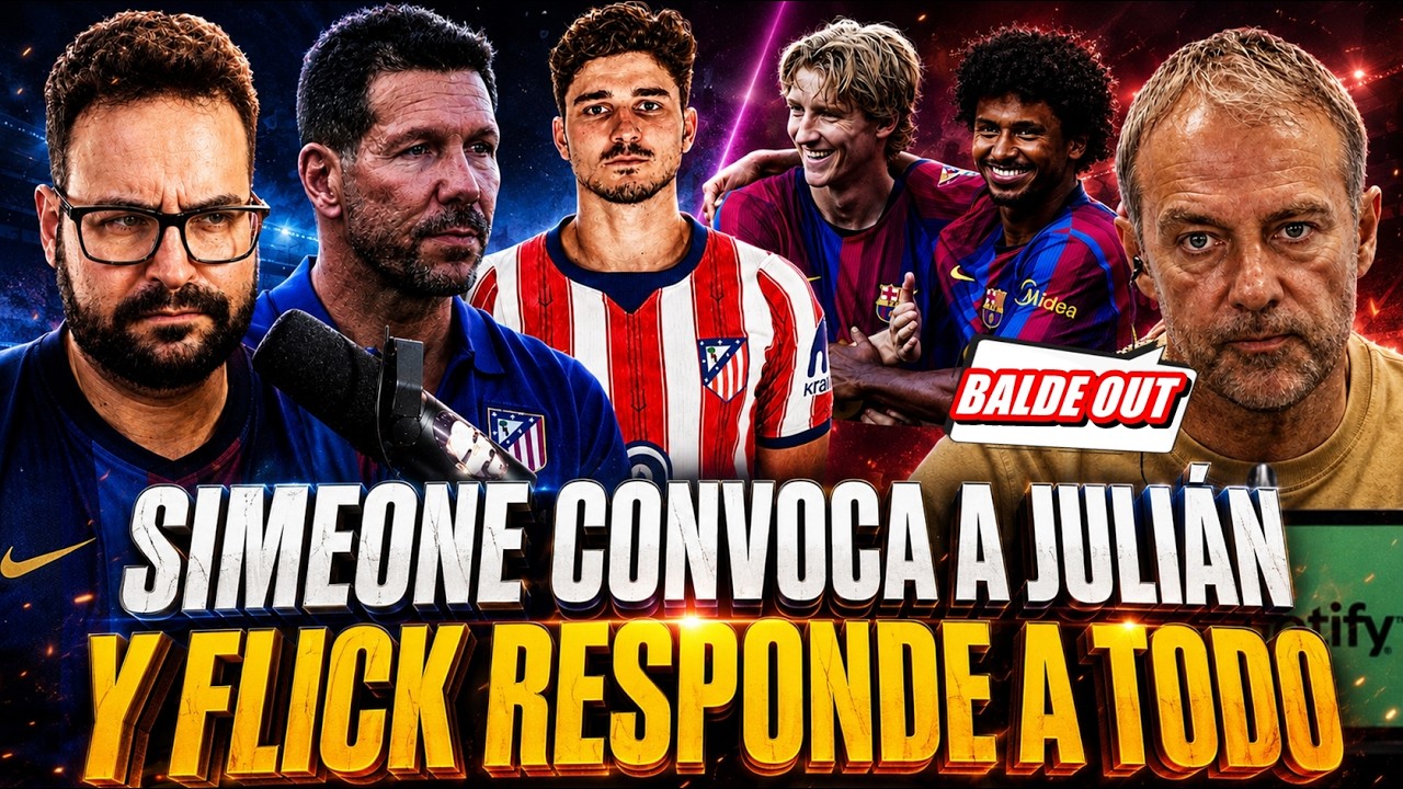 🚨¡SIMEONE CONVOCA a JULIÁN ÁLVAREZ! FLICK RESPONDE a TODO y DEJA en DUDA el FUTURO de BALDE - RDP
