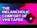 The Melancholic Comfort Of VHS Tapes