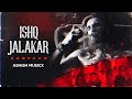 Ishq Jalakar Karvaan X Yeh Ishq Ishq Dhurandhar Ashish Musicx Dhurandhar Latest Song