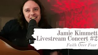 Jamie Kimmett - Faith Over Fear Livestream Concert - Episode 2