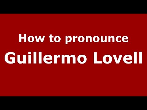 How to pronounce Guillermo Lovell (Spanish/Argentina) - PronounceNames.com
