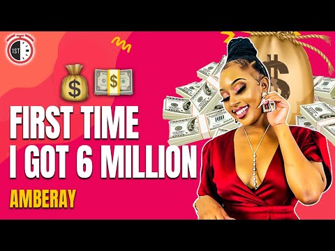 FIRST TIME I GOT 6 MILLION - Amberay