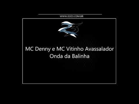 MC Denny e MC Vitinho Avassalador - Onda da Balinha (DJ Billa Prod)