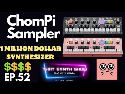 Re-Introducing ✨CHOMPI✨- 1 MILLION $ SYNTH | THAT SYNTH SHOW EP. 52  @chompiclub