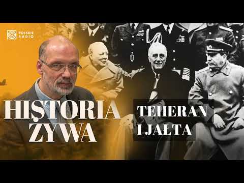 Teheran i Jałta. Zdrada z punktu widzenia Polski, realpolitik z puntu widzenia aliantów