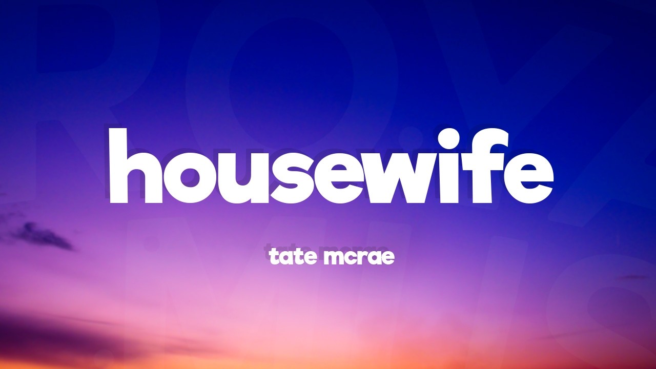 Tate McRae - Housewife (Lyrics)