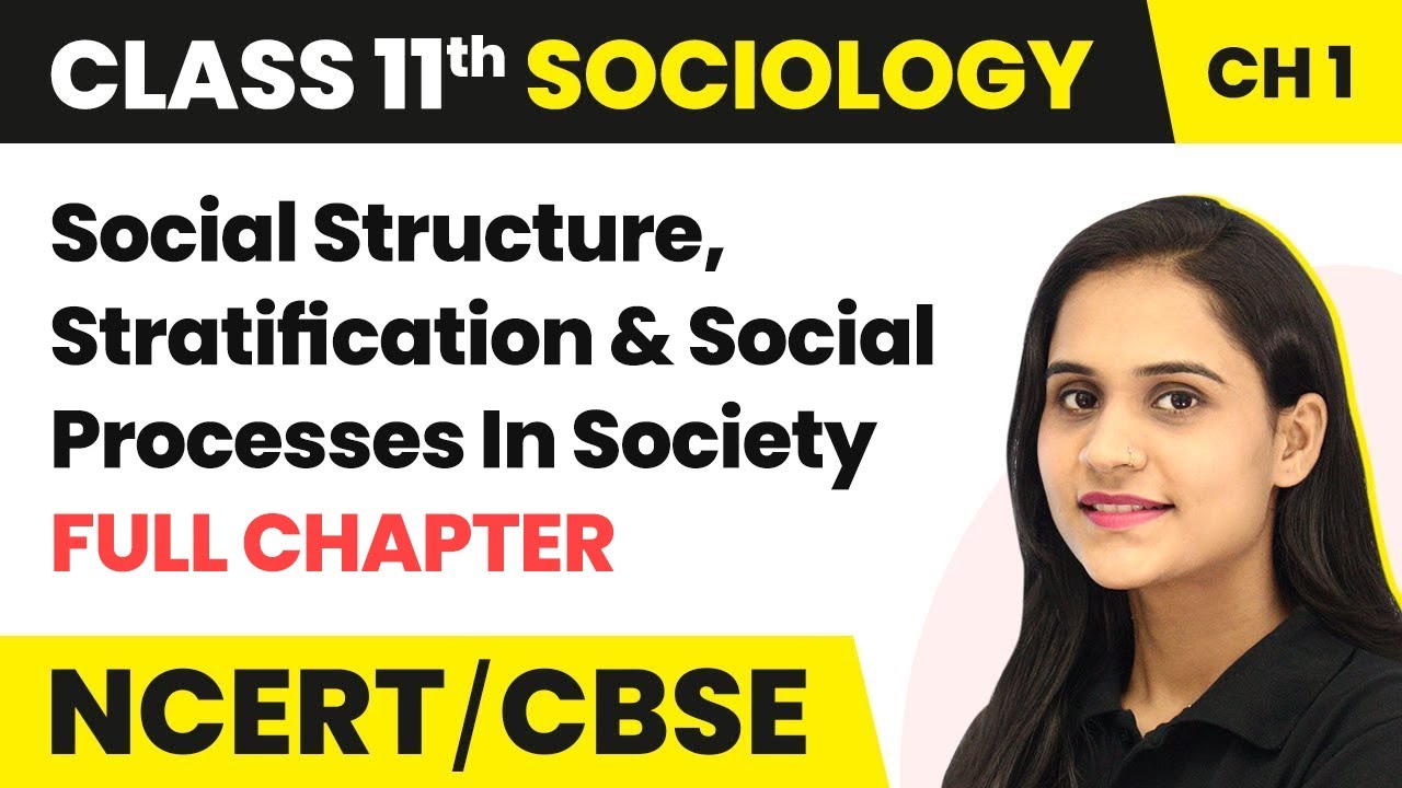 Social Structure, Stratification & Social Processes in Society - Full Chapter | Class 11 Sociology