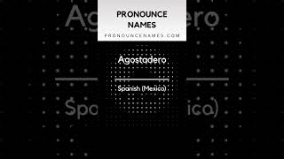 How to pronounce Agostadero