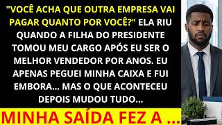 A Filha Do Presidente Riu Quando Ele Disse Que Outra Empresa Pagaria Mais Por Ele… 3 Anos Depois Ela