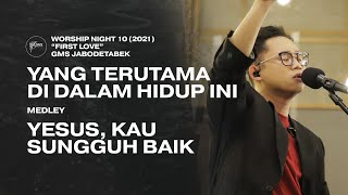 Download lagu YANG TERUTAMA DI DALAM HIDUP INI medley YESUS, KAU SUNGGUH BAIK - WORSHIP NIGHT 10 (2021) mp3