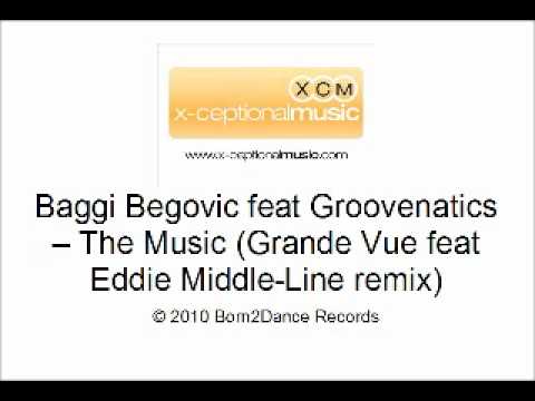 Baggi Begovic feat Groovenatics - The Music (Grande Vue feat Eddie Middle-line remxi)