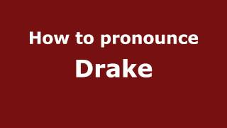 How to pronounce Drake