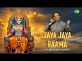 Jaya Jaya Raama జయ జయ రామ S P Balasubrahmanyam Telugu Devotional Sri Rama Song