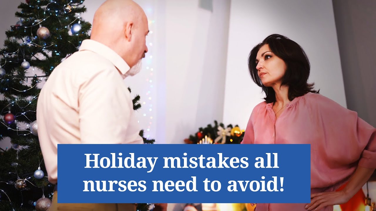 Holiday Mistakes All Nurses Need to Avoid!