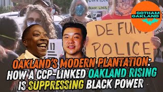 Oakland’s Modern Plantation: How a CCP-Linked Oakland Rising Is Suppressing The Black Vote.