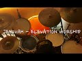 Jehovah - Elevation Worship / Drums
