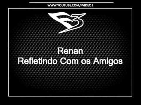 Mc Renan - Refletindo Com os Amigos [DJ VICTOR FALCAO]