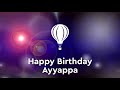 Happy Birthday Ayyappa Birthday Greetings What S App Status 3
