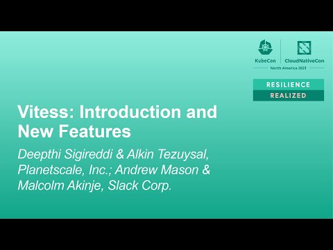 Vitess: Intro and New Features - Deepthi Sigireddi, Alkin Tezuysal, Andrew Mason & Malcolm Akinje
