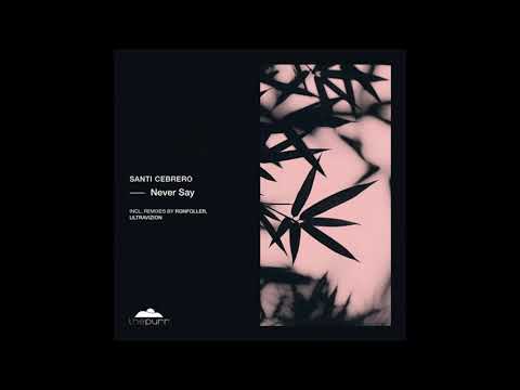 Santi Cebrero - Never Say (Original Mix)
