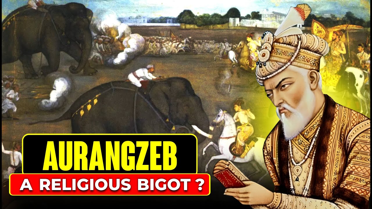 Was Aurangzeb a Religious Bigot? Debunking the myth