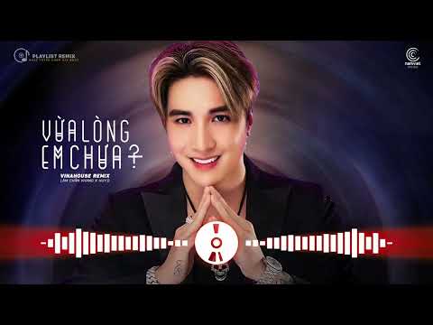 Vừa Lòng Em Chưa REMIX VINAHOUSE - Lâm Chấn Khang x Huy D | Nhạc Remix, Tiktok Remix Hay Nhất