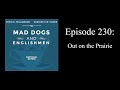 Mad Dogs & Englishmen, Episode 230: Out on the Prairie