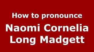 How to pronounce Naomi Cornelia Long Madgett
