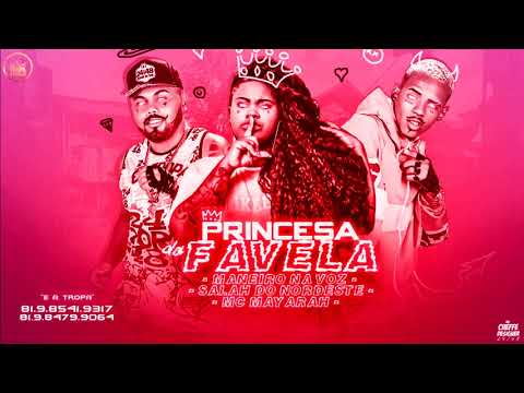 MANEIRO NA VOZ, SALAH DO NORDESTE, MC MAYARAH - PRINCESA DA FAVELA