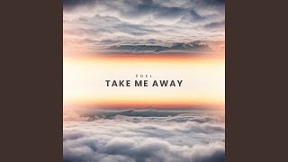 Download lagu Take Me Away mp3 Download lagu Take Me Away mp3